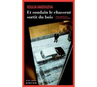 Et soudain le chasseur sortit du bois - Ioulia Iakovleva - Actes sud - broché - Roman
