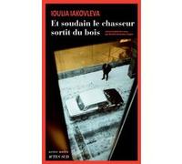 Et soudain le chasseur sortit du bois Ioulia Iakovleva (Auteur), Mireille Broudeur-kogan (Traduction)