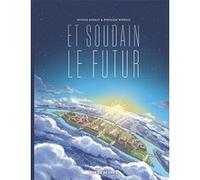 Et soudain le futur Mathieu Burniat (Auteur), Dominique Mermoux (Illustration)