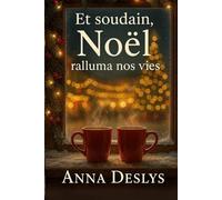 Et soudain, Noël ralluma nos vies: Un roman d'hiver sur l'amour et la seconde chance