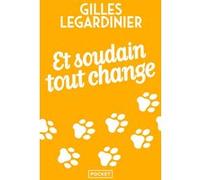 Et soudain tout change Gilles Legardinier (Auteur)