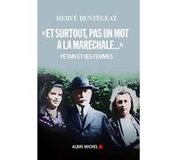 "Et surtout, pas un mot à la maréchale...": Pétain et ses femmes