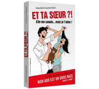 Et ta soeur !? - Elle me saoule... mais je l'aime !