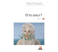 Et ta soeur ? - Pierre Mainguet - Academia Eds - broché - Roman