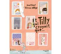 Et Tilly qui croyait que... - Eva Staaf - Versant Sud - cartonné - Album jeunesse