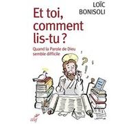 Et toi, comment lis-tu - quand la parole de dieusemble difficile Loïc Bonisoli (Auteur)
