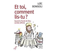 Et toi, comment lis-tu - quand la parole de dieusemble difficile - Loïc Bonisoli - Cerf - broché - Etude