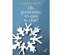 Et toi, grand-mère, en quoi tu crois ? GRELLETY BOSVIEL FLORENCE (Auteur)