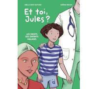 Et toi, Jules ?: Les droits des enfants malades