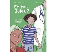 Et toi, Jules ? Les droits des enfants malades - Gaëlle Droz Sauthier - Helvetiq - cartonné - Bande dessinée jeunesse