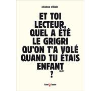 Et Toi Lecteur, Quel A Été Le Grigri Qu'on T'a Volé Quand Tu Étais Enfant ? - Bref Roman D'apprentissage À Forme Contrainte