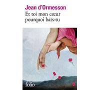 Et toi mon coeur pourquoi bats-tu - Jean D'Ormesson - Gallimard - Poche - Roman