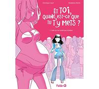 Et toi quand est-ce que tu t'y mets ? - tome 01: Celle qui ne voulait pas d'enfant
