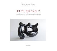 Et toi, qui es-tu ?: Une approche de l'anthropologie philosophique