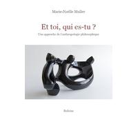 Et Toi, Qui Es-Tu ? - Une Approche De L'anthropologie Philosophique