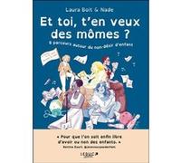 Et toi, t'en veux des mômes ? Laura Boit (Auteur), Nade (Illustration)