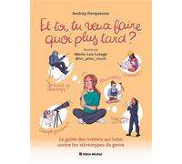 Et toi, tu veux faire quoi plus tard ? Le guide des métiers qui lutte contre les stéréotypes de genre - Audrey Derquenne - Albin Michel - broché - Bande dessinée