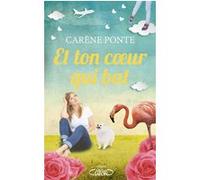Et ton coeur qui bat... Carène Ponte (Auteur)