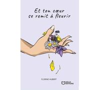 Et Ton Coeur Se Remit À Fleurir