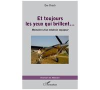 Et Toujours Les Yeux Qui Brillent - Mémoires D'un Médecin Voyageur