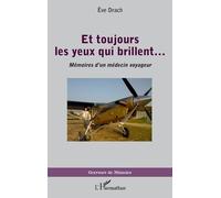 Et Toujours Les Yeux Qui Brillent - Mémoires D'un Médecin Voyageur