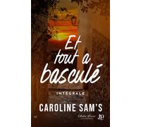 Et tout a basculé intégrale - Caroline Sam'S - Juno Publishing - broché - Roman