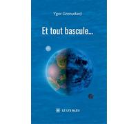 Et tout bascule... - Ygor Grenudard - Le Lys Bleu - broché - Nouvelles