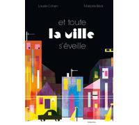 Et toute la ville s'éveille - Laurie Cohen - Balivernes - cartonné - Album jeunesse dès 3 ans