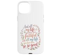 Et Toute ma Vie, tu as été fidèle au culte chrétien Coque pour iPhone 15 Plus