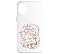 Et Toute ma Vie, tu as été fidèle au culte chrétien Coque pour iPhone 16 Plus