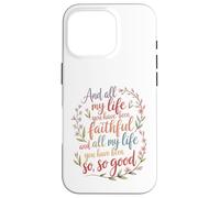 Et Toute ma Vie, tu as été fidèle au culte chrétien Coque pour iPhone 16 Pro