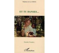 Et tu danses… Guinée-Conakry - Stéphanie De la Gorce - L'harmattan - broché - Essai