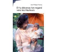 Et tu élèveras ton regard vers les Hauteurs - Jean-Philippe Fresnoy - Publibook - broché - Nouvelles