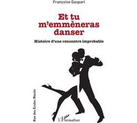 Et tu m'emmèneras danser Françoise Gaspari (Auteur)