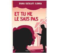 Et tu ne le sais pas - Diana N. Katalayi Ilunga - Ilunga Books - broché - Roman