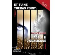ET TU NE TUERAS POINT - ADÈLE & L'ODALISQUE
