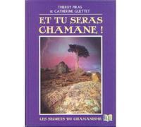 Et tu seras chamane ! : Les secrets du chamanisme
