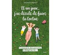 Et un jour... j'ai décidé de faire la tortue: Comment le slow parenting a changé ma vie...