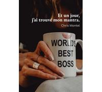 Et un jour, j'ai trouvé mon mantra ! - Chris Montel - Librinova - broché - Guide