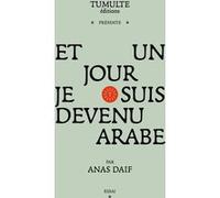 Et un jour je suis devenu arabe Anas Daif (Auteur)