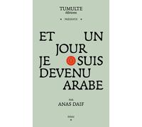 Et un jour je suis devenu arabe - Anas Daif - Tumulte - broché - Essai
