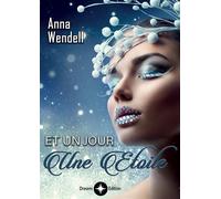 Et un jour une étoile - Anna Wendell - Bookelis - broché - Roman