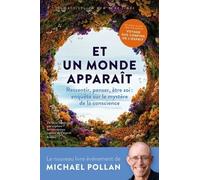 Et Un Monde Apparaît - Ressentir, Penser, Être Soi : Enquête Au Coeur Du Mystère De La Conscience