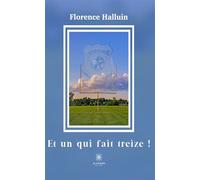 Et un qui fait treize ! - Halluin Florence - Le Lys Bleu - broché - Témoignage