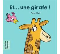 Et une girafe ! Peter Elliott (Illustration)