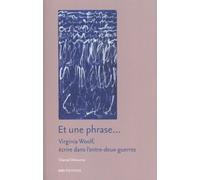 Et Une Phrase - Virginia Woolf, Écrire Dans L'entre-Deux-Guerres