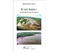 Alpha Oumar Sy Savane – Et vint Kaléta ! – Le barrage de tous les espoirs – Broché – L'Harmattan