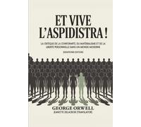 Et vive l'aspidistra!: La critique de la conformité, du matérialisme et de la liberté personnelle dans un monde moderne (Grapevine edition)