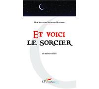 Et voici le sorcier Et autres récits - Sébastien Muyengo Mulombe - L'harmattan - broché - Récit