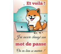 Et voilà ! J'ai encore changé son mot de passe. On va bien se marrer !: Répertoire alphabétique pour vos codes secrets et mots de passe - conseil à la création de mot de passe fort- Petit format